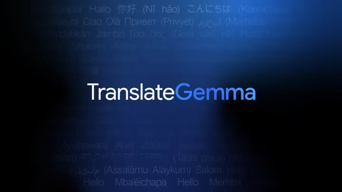 aa75a0f1j00t8xvx0006pd000v900hlp 谷歌最强 AI 开放翻译模型:TranslateGemma 登场,手机也能跑